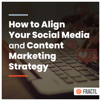 How to Align Your Social Media and Content Marketing Strategy – Fractl